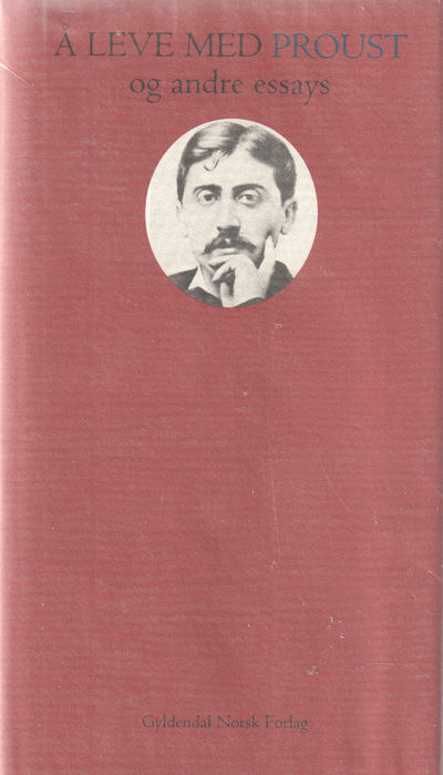 Å leve med Proust og andre essays