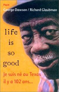 image of Life is so good - je suis nee au texas il y a 102 ans
