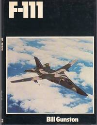 F-111 General Dynamics (Modern Combat Aircraft #2) by Bill Gunston - 1st printing - 1978 - from Barbarossa Books Ltd. (SKU: 47641)