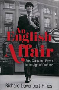 An English Affair, Sex, Class and Power in the Age of Profumo