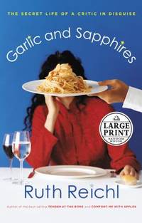 Garlic and Sapphires : The Secret Life of a Critic in Disguise