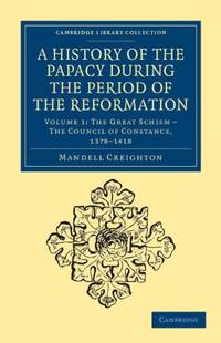 A History of the Papacy during the Period of the Reformation