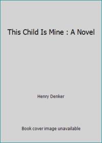 This Child Is Mine : A Novel