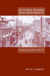 Between Heaven and Modernity: Reconstructing Suzhou, 1895-1937