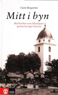 Mitt i byn. Med kyrkan som följeslagare genom…