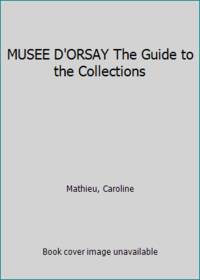 MUSEE D ORSAY-THE GUIDE TO THE COLLECTIONS (ANGLAIS)