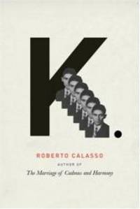 K. by Roberto Calasso - 2005-02-08