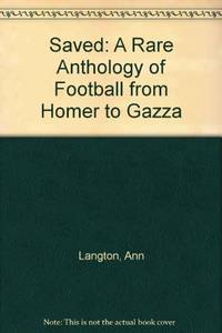 Saved: A Rare Anthology of Football from Homer to Gazza by Ann Langton - Paperback - 2006 - from Bookbarn (SKU: 2100877)