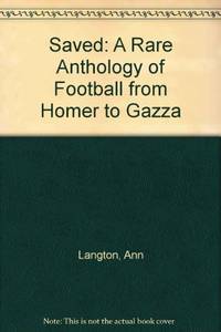 Saved: A Rare Anthology of Football from Homer to Gazza by Langton, Ann - 2006