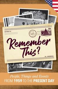 Remember This?: People, Things and Events from 1959 to the Present Day (US Edition)