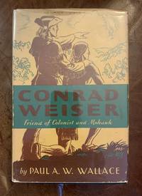 cover of Conrad Weiser 1696 - 1760, Friend of Colonist and Mohawk