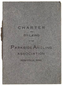 Charter And By-Laws Of The Parkside Angling Association, Henryville, Penn. [Cover Title] - 