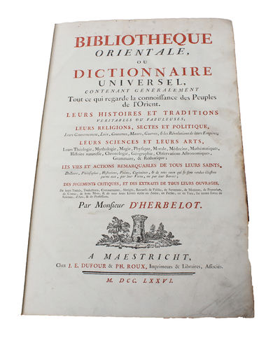 Bibliotheque orientale, ou Dictionnaire universel, contenant généralement Tout ce qui regarde la connoissance des Peuples de l'Orient. Leur Histoires et Traditions veritables ou fabuleuses; leurs religions, Sectes et Politique, Leurs Gouvernement, Loi... (photo 3)