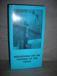 Meditations on the Stations of the Cross Inspired by the Hanging Crucifix above the High Altar in the Church of St Michael the Archangel Letchworth