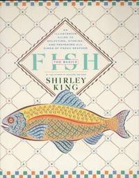 Fish- The Basics: An Illustrated Guide to Selecting, Storing, and Preparing All Kinds of Fresh...