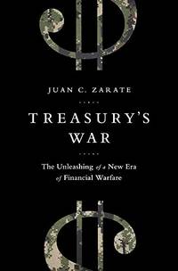 Treasury's War: The Unleashing of a New Era of Financial Warfare