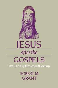 cover of Jesus After the Gospels: The Christ of the Second Century