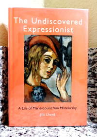 The Undiscovered Expressionist: A Life of Marie-Louise Von Motesiczky