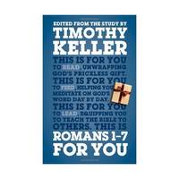 Romans 1 - 7 for You: For Reading, for Feeding, for Leading