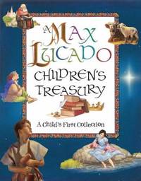 A Max Lucado Children's Treasury : A Child's First Collection