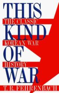 THIS KIND OF WAR (H) by T. R. Fehrenbach - 1995-06-07