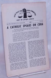 image of A Catholic speaks on Cuba. the following speech was delivered by professor Leslie Dewart to a mass rally, sponsored by the Fair Play for Cuba Committee, in Toronto, on May 4, 1961