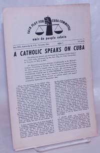 A Catholic speaks on Cuba. the following speech was delivered by professor Leslie Dewart to a mass rally, sponsored by the Fair Play for Cuba Committee, in Toronto, on May 4, 1961