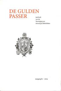 Jaarboek van de Vereeniging der Antwerpsche Bibliophielen, Jaargang 82, 2004. by DE GULDEN PASSER - from Frits Knuf Antiquarian Books (SKU: 74160)