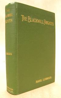 The Blackwall Frigates by Basil Lubbock - First Edition - 1922 - from Argonaut Book Shop (SKU: 6531)