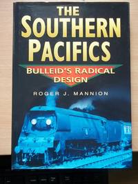 image of The Southern Pacifics Roger J.Mannion Bulleid's Radical Design,packed with photographs and drawings,lists of loco , tender numbers etc.,