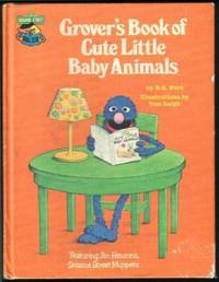 Grover's Book of Cute Little Baby Animals: Featuring Jim Henson's Sesame Street Muppets