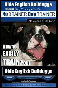 How to Easily Train Your Olde English Bulldogge