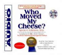 Who Moved My Cheese : An Amazing Way To Deal With Change In Your Work And In Your Life by Spencer Johnson - 2000-06-07