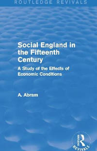 Social England in the Fifteenth Century: A Study of the Effects of Economic Conditions