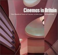 Cinemas in Britain: 100 Years of Cinema Architecture