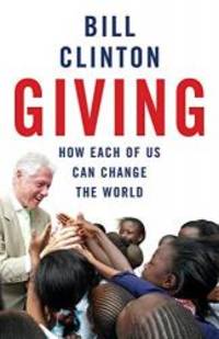 Giving: How Each of Us Can Change the World by Bill Clinton - 2008-08-07