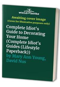 Complete Idiot's Guide to Decorating Your Home (Complete idiot's guides)
