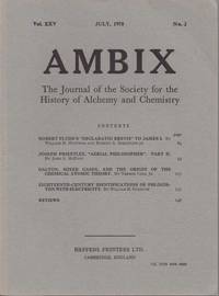 image of Ambix. The Journal of the Society for the History of Alchemy and Early Chemistry Vol. XXV, No. 2. July, 1978