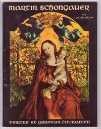 Martin Schongauer, 1453? - 1491 - Peintre et graveur colmarien by Blum, Lucien - 1958