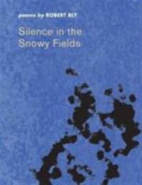 Silence in the Snowy Fields : Poems