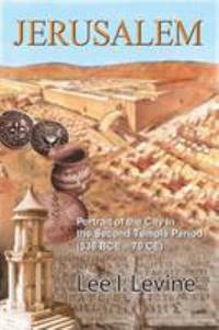 Jerusalem : Portrait of the City in the Second Temple Period (538 B. C. E. -70 C. E. )