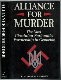 Alliance for Murder: The Nazi-Ukrainian Nationalist Partnership in Genocide by SABRIN, B.F., edited by - 1991