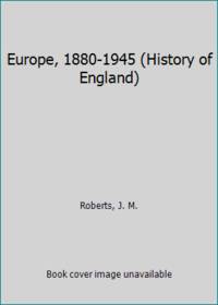 Europe, 1880-1945 (History of England) by Roberts, J. M - 1970