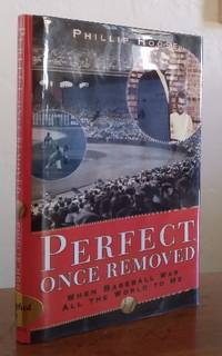 cover of Perfect Once Removed: When Baseball Was All the World to Me