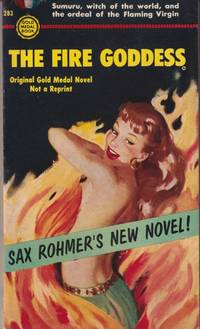 The Fire Goddess  (Also released as: Virgin in Flames.) by Rohmer, Sax  (Pseudonym of Arthur Sarsfield Ward.)