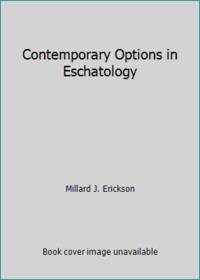 Contemporary Options in Eschatology by Millard J. Erickson - 1987