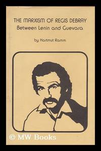 The Marxism of Regis Debray : between Lenin and Guevara / Hartmut Ramm