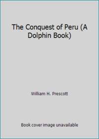 image of The Conquest of Peru (A Dolphin Book)