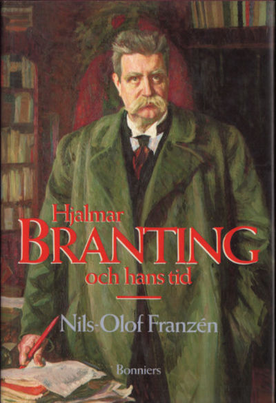 HJALMAR BRANTING OCH HANS TID. En biografi.