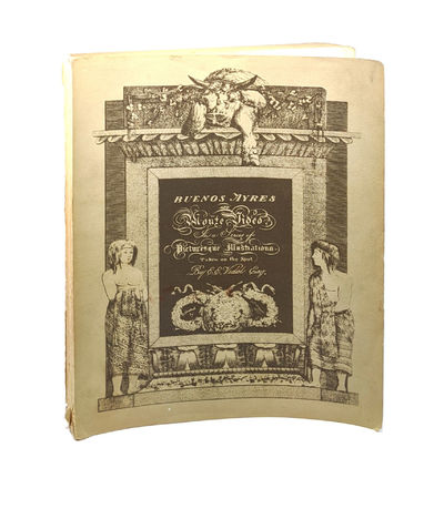 Picturesque Illustrations of Buenos Ayres and Monte Video, Consisting of Twenty-Four Views: Accompanied with Descriptions of the Scenery and of the Costumes, Manners, &c. of the Inhabitants of Those Cities and Their Environs [Facsimile]